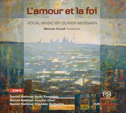 Messiaen / Danish National Vocal Ensemble / Bloch - L'amour Et La Foi - Vocal Music - Super Audio CD