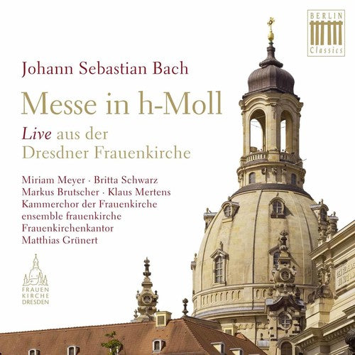 Bach,j.s. / Meyer / Kammerchor Der Frauenkirche - Mass In B Minor - Music CD