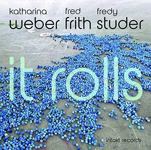 the album cover for Katharina Weber / Frith,Fred / Studer,Fredy - It Rolls