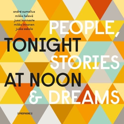 Sumelius,andre / Kannaste,jussi / Eskola,jukka - Tonight At Noon - People & Stories & Dreams - Music CD
