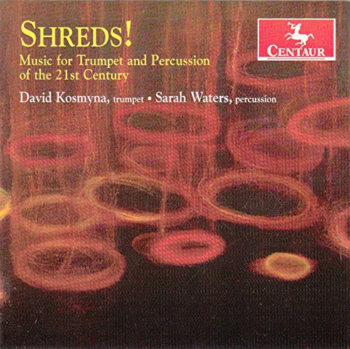 Prieto / Kosmyna / Waters - Shreds Music For Trumpet & Percussion Of The 21st - Music CD