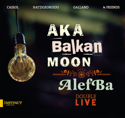 the album cover for Aka Balkan Moon/Alefba - Aka Balkan Moon & Alefba - Double Live