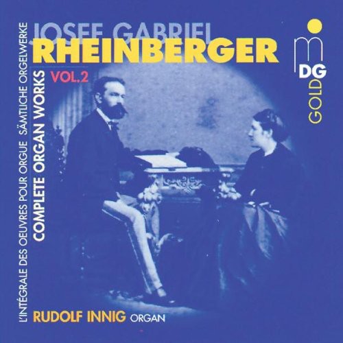 the album cover for Josef Gabriel Rheinberger - Complete Organ Works 2 / Stas 2-4 / Trios Op 49