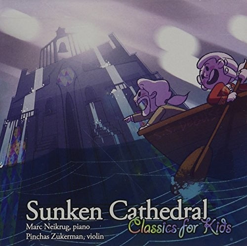 the album cover for Marc Neikrug - Sunken Cathedral:classics For Kids