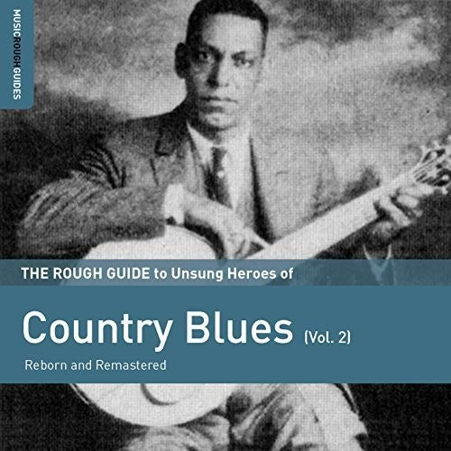 Rough Guide To Unsung Heroes Of Country Blues 2 - Rough Guide To Unsung Heroes Of Country Blues 2 - Music CD