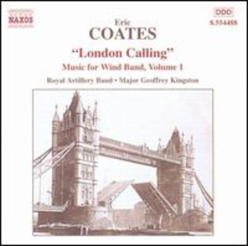 the album cover for Eric Coates / Royal Artillery Band / Kingston - Music For Wind Band #1: "London Calling"