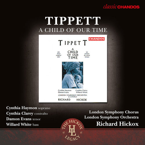 the album cover for Tippett / London Symphony Orchestra & Chorus - A Child of Our Time (The Hickox Legacy)