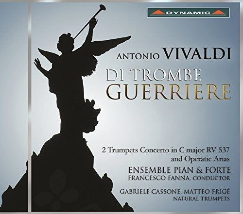 the album cover for Vivaldi / Ensemble Pian & Forte / Fanna / Cassone - Di Trombe Guerriere - 2 Trumpets Concerto in C