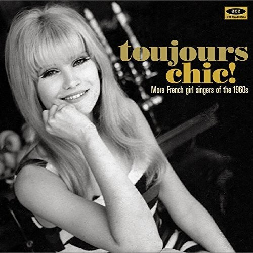 the album cover for Toujours Chic More French Girl Singers Of 1960s - Toujours Chic: More French Girl Singers of 1960S