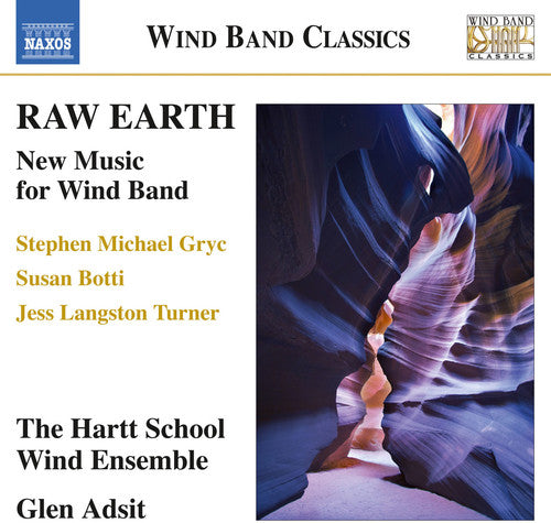 the album cover for Botti / Hartt Wind Ensemble / Adsit - Raw Earth - New Music for Wind Band