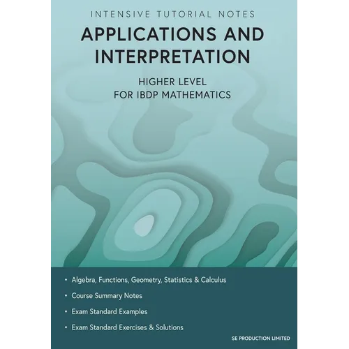 Intensive Tutorial Notes - Applications and Interpretation Higher Level for IBDP Mathematics