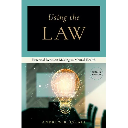 Using the Law: Practical Decision Making in Mental Health