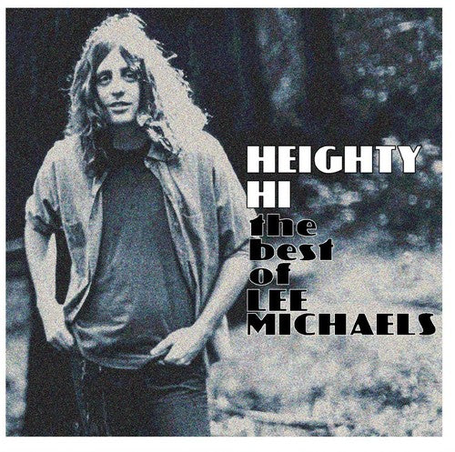 the album cover for Lee Michaels - Heighty Hi - The Best Of Lee Michaels