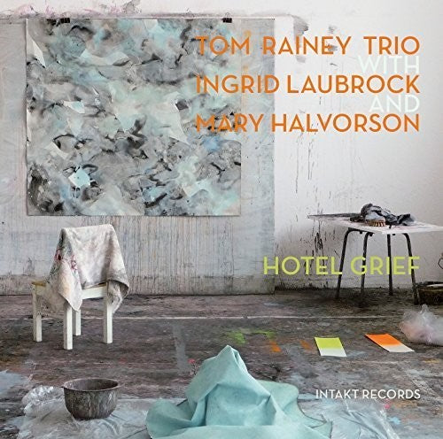 Rainey / Laubrock / Halvorson - Hotel Grief - Music CD