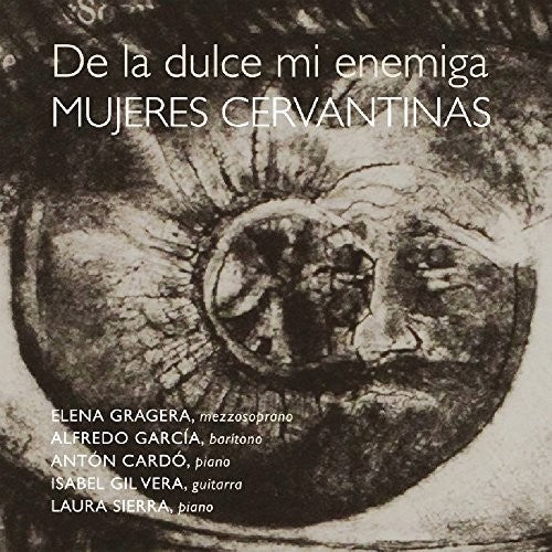 the album cover for De La Dulce Mi Enemiga Mujeres Cervantinas - De la Dulce Mi Enemiga. Mujeres Cervantinas
