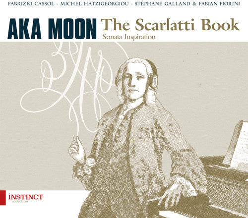 the album cover for Scarlatti / Aka Moon / Fabrizio Cassol - The Scarlatti Book