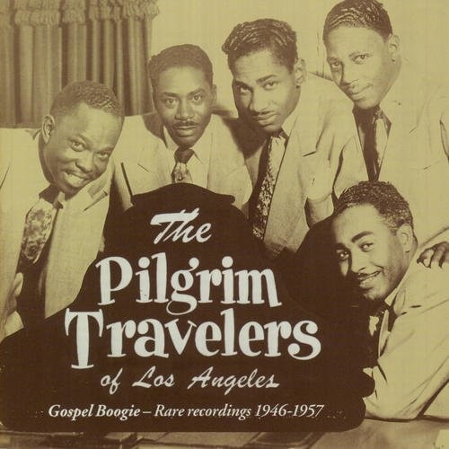 the album cover for Pilgrim Travelers - Gospel Boogie - Rare Recordings 1946-1957