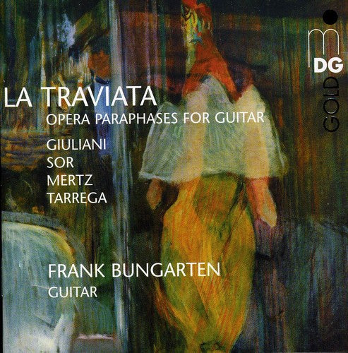 Bungarten / Giulini / Sor / Mertz / Tarrega - La Traviata: Opera Paraphrases For Guitar - Music CD
