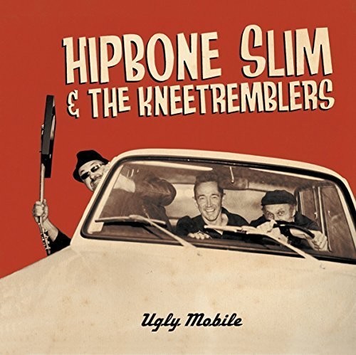 the album cover for Hipbone Slim & The Kneetremblers - Ugly Mobile