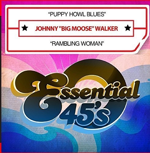 Walker,johnny Big Moose - Puppy Howl Blues / Rambling Woman - Music CD