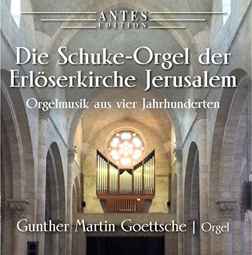 the album cover for J Bach S / Goettsche,Gunther Martin - Die Schuke-Orgel Der Erloeserkirche Jerusalem