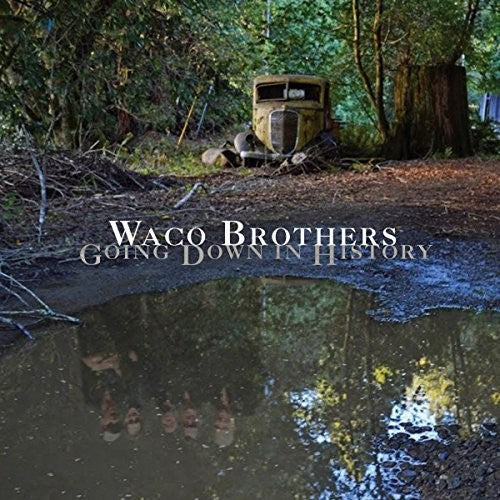 the album cover for Waco Brothers - Going Down in History