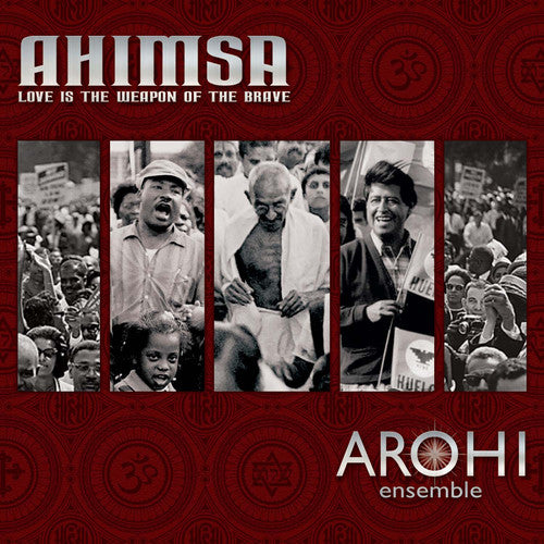 the album cover for Arohi Ensemble - Ahimsa - Love Is the Weapon of the Brave