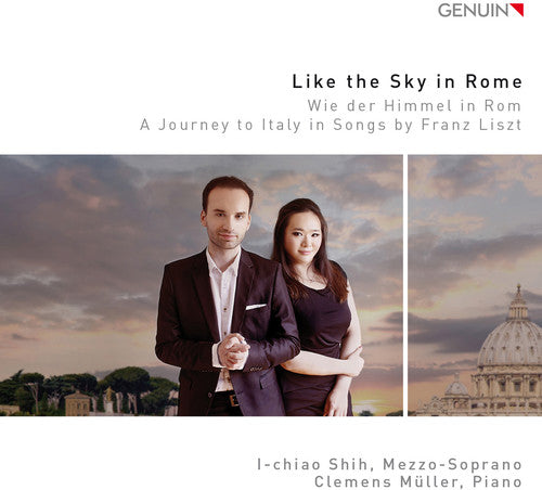 the album cover for Liszt / Muller / I-Chiao Shih - Like the Sky in Rome - A Journey to Italy in Songs by Franz Liszt