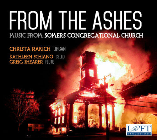 the album cover for J Bach S / Rakich / Shearer / Schiano - From the Ashes - Music from Somers Congregational Church