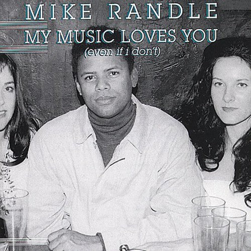 Randall,mike - My Music Loves You Even If I Don't - Music CD