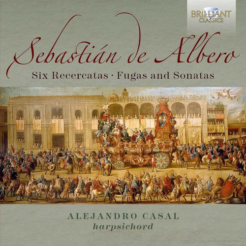 Albero,sebastian / Casal,alejandro - Sebastian De Albero: 6 Recercatas Fugas & Sonatas - Music CD