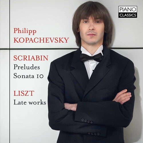 the album cover for Philipp Kopachevsky - Scriabin & Liszt: Piano Works