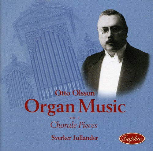the album cover for Otto Olsson - Organ Music of Otto Olsson 2