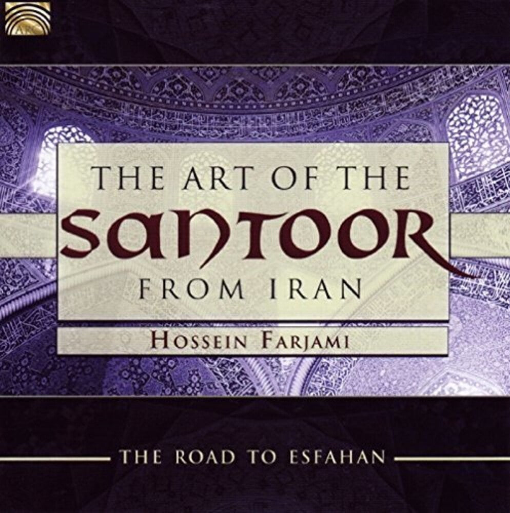 the album cover for Hossein Farjami - The Art of the Santoor from Iran: Road to Esfahan