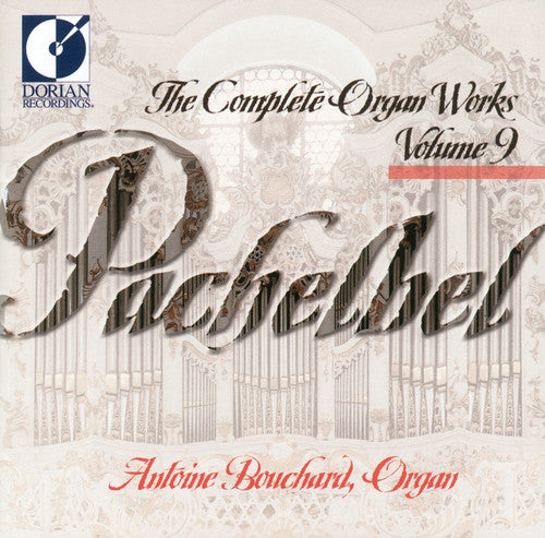 Pachelbel / Bouchard - Complete Organ Works 9 - Music CD