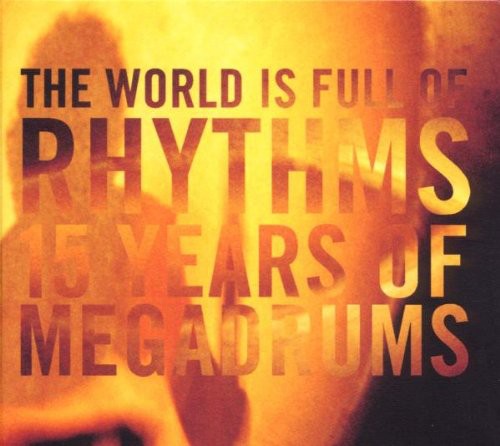 the album cover for Megadrums - World Is Full Of Rhythms
