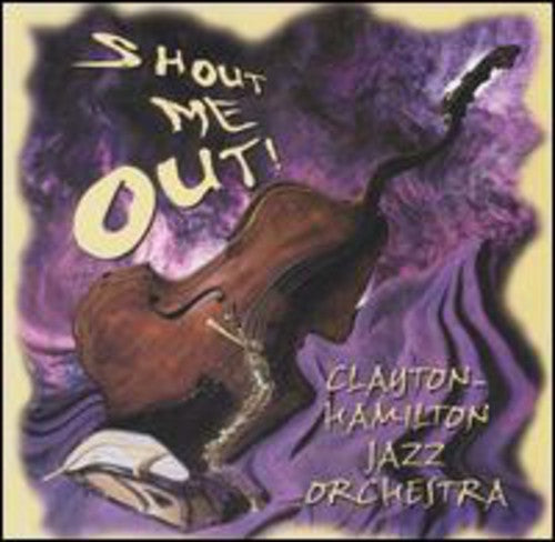 the album cover for Clayton-Hamilton Jazz Orchestra - Shout Me Out!