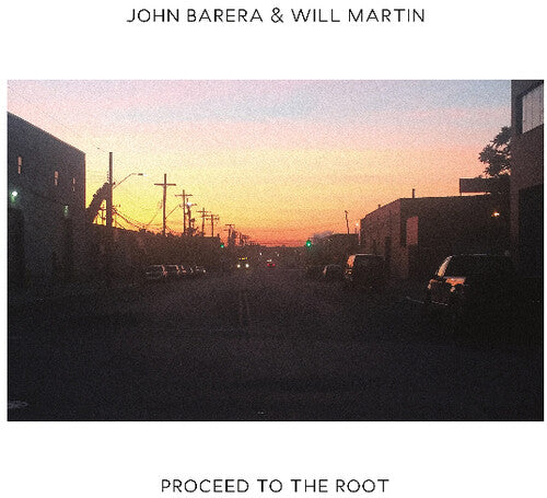Barera,john & Martin,will - Proceed To The Root - Vinyl Record