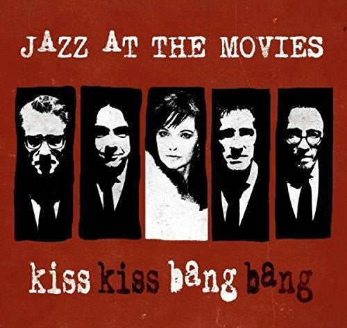 Jazz At The Movies - Kiss Kiss Bang Bang - Music CD