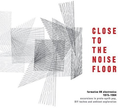 the album cover for Close To The Noise Floor Formative Uk Electronica - Close to the Noise Floor: Formative UK Electronica