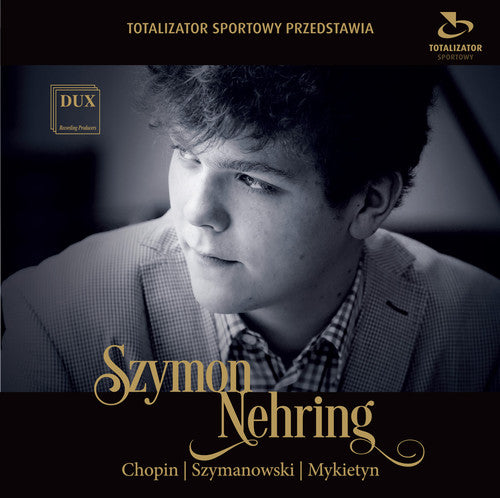 Chopin / Mykietyn / Szymanowski / Szymon Nehring - Szymon Nehring Plays Chopin Szymanowski & Mykietyn - Music CD