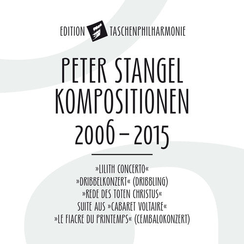 Stangel / Die Taschenphilharmonie - Peter Stangel: Compositions 2006 - 2015 - Music CD