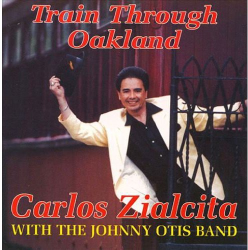Zialcita,carlos / Otis,johnny - Train Through Oakland - Music CD
