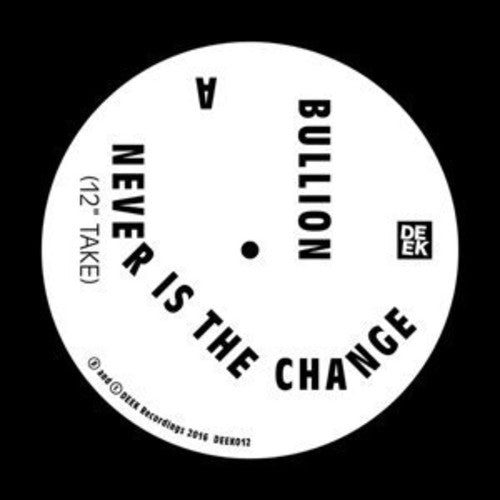 Bullion - Never Is the Change Vinyl Record