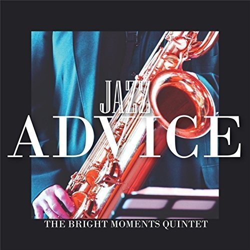 the album cover for The Bright Moments Quintet - Jazz Advice