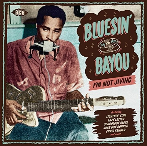 the album cover for Bluesin By The Bayou Im Not Jiving / Various - Bluesin' By The Bayou: I'm Not Jiving / Various
