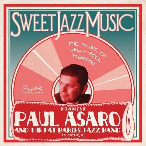the album cover for Paul Asaro / Fat Babies - Sweet Jazz Music - Music of Jelly Roll Morton