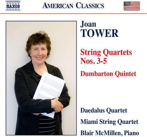 the album cover for Joan Tower / Miami String Quartet / Mcmillen,Blair - Joan Tower: String Quartets Nos. 3-5 & Dumbarton Quintet