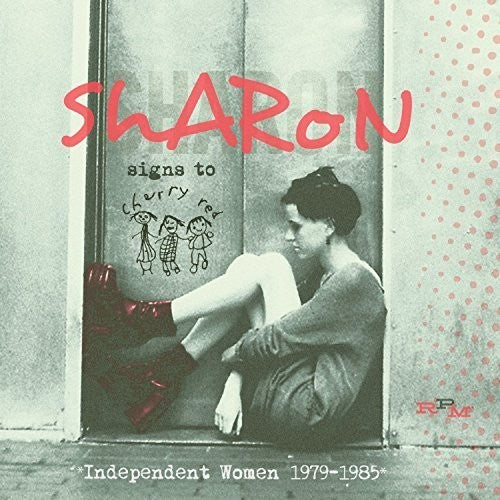 the album cover for Sharon Signs To Cherry Red Independent Women 79-85 - Sharon Signs To Cherry Red Independent Women 79-85