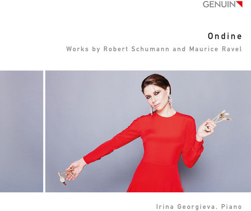 Ravel,maurice / Georgieva,irina - Ravel & Schumann: Ondine - Music CD